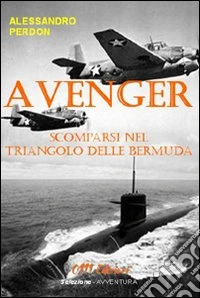 Avenger. Scomparsi nel Triangolo delle Bermuda libro