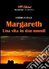 Margareth, una vita in due mondi libro
