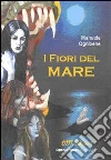 I fiori del mare libro