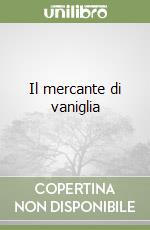 Il mercante di vaniglia libro