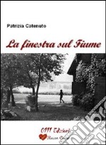 La finestra sul fiume libro