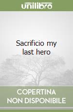 Sacrificio my last hero libro