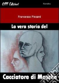 La vera storia del cacciatore di mosche libro