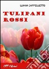 Tulipani rossi libro