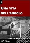 Una vita nell'angolo libro