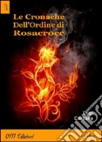 Le cronache dell'ordine di Rosacroce libro