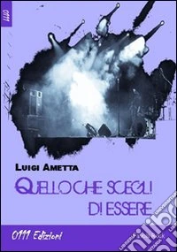 Quello che scegli di essere libro