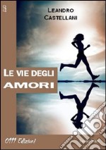 Le vie degli amori libro