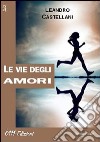 Le vie degli amori libro