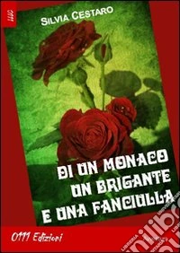 Di un monaco, un brigante e una fanciulla libro