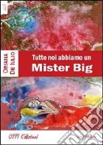 Tutte noi abbiamo un Mister Big libro