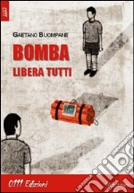 Bomba libera tutti libro