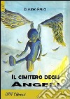 Il cimitero degli angeli libro di Felici Claudio