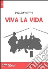 Viva la vida libro di Attrattivo Luca