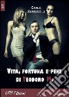 Vita fortuna e pene di Teodoro M. libro di Zamparelli Carlo