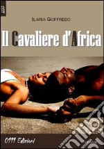 Il cavaliere d'Africa libro