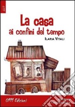 La casa ai confini del tempo libro