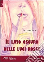 Il lato oscuro delle luci rosse libro