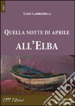 Quella notte di aprile all'Elba libro