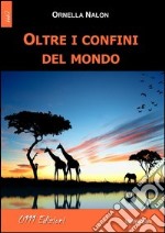 Oltre i confini del mondo libro