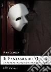 Il fantasma all'opera. Un'indagine in cinque atti con Auguste Dupin libro di Casazza Rino