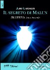 Il segreto di Malun. Alethia. Vol. 2 libro di Livorati Jury