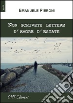 Non scrivete lettere d'amore d'estate libro