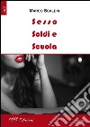 Sesso, soldi e scuola libro di Scaldini Marco