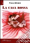 La casa rossa libro di Brandi Paolo