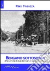 Bergamo sottosopra. Un'avventura di Auguste Dupin e Giuseppe Giacosa libro di Casazza Rino