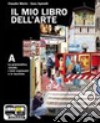 Il mio libro dell'arte. Vol. A-D. Per la Scuola media. Con espansione online libro