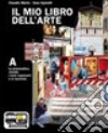 Il mio libro dell'arte. Vol. A-B-C. Per la Scuola media. Con espansione online libro