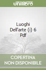 Luoghi Dell'arte (i) 6 Pdf libro