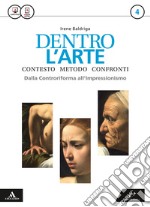 Dentro l'arte. Per le Scuole superiori. Con e-book. Con espansione online. Vol. 4 libro