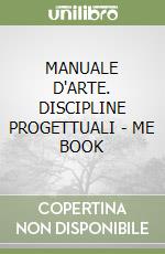 MANUALE D'ARTE. DISCIPLINE PROGETTUALI - ME BOOK