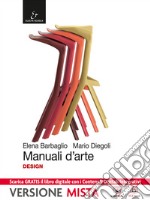 Manuali d'arte. Design. Con Atlante. Per le Scuole superiori. Con e-book. Con espansione online libro