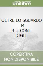 OLTRE LO SGUARDO     M B  + CONT DIGIT libro