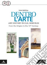 Dentro l'arte. CLIL. Per le Scuole superiori. Con e-book. Con espansione online libro