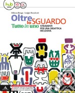 Oltre lo sguardo. Tutto in uno. Didattica inclusiva. Per la Scuola media. Con e-book. Con espansione online libro