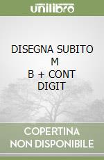 DISEGNA SUBITO       M B  + CONT DIGIT libro