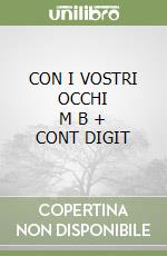 CON I VOSTRI OCCHI      M B  + CONT DIGIT libro