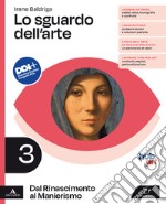 Sguardo dell'arte. Per le Scuole superiori. Con e-book. Con espansione online (Lo). Vol. 3: Dal Rinascimento al Manierismo libro