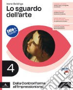 Sguardo dell'arte. Per le Scuole superiori. Con e-book. Con espansione online (Lo). Vol. 4: Dalla Controriforma all'Impressionismo libro