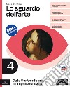 Sguardo dell'arte. Per le Scuole superiori. Con e-book. Con espansione online (Lo). Vol. 4: Dalla Controriforma all'Impressionismo libro di Baldriga Irene