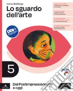 Sguardo dell'arte. Per le Scuole superiori. Con e-book. Con espansione online (Lo). Vol. 5: Dal Postimpressionismo a oggi libro