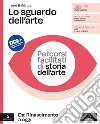 Sguardo dell'arte. Percorsi facilitati di storia dell'arte. Dal Rinascimento a oggi Per il triennio delle Scuole superiori. Con e-book. Con espansione online (L0) libro