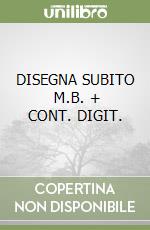DISEGNA SUBITO     M.B. + CONT. DIGIT. libro