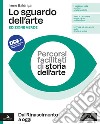 Sguardo dell'arte. Ediz. verde. Percorsi facilitati di storia dell'arte. Dal Rinascimento a oggi. Per le Scuole superiori. Con e-book. Con espansione online (Lo) libro