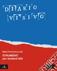 Diario visivo. Strumenti per studenti NAI. Per la Scuola media. Con e-book. Con espansione online libro