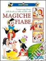 Magiche fiabe. Ediz. illustrata libro